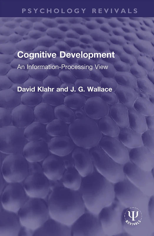 Cognitive Development: An Information-Processing View (Psychology Revivals)