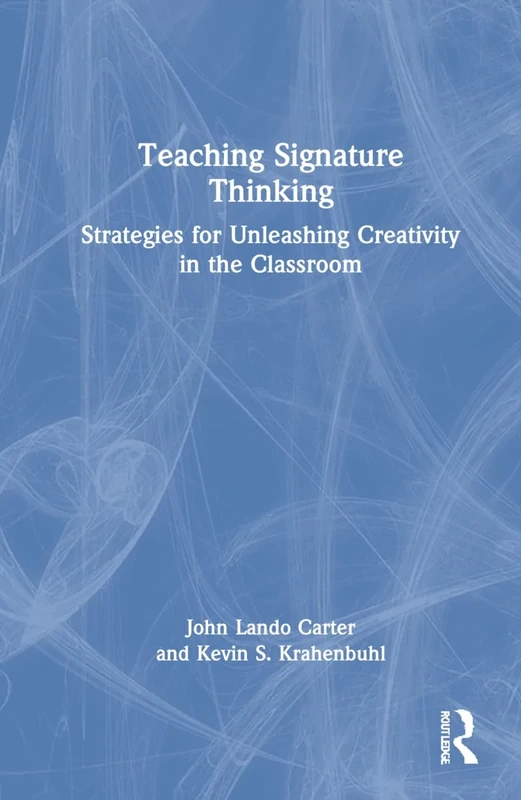Teaching Signature Thinking: Strategies for Unleashing Creativity in the Classroom