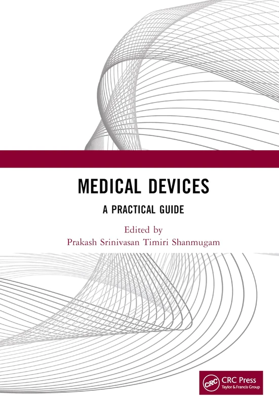 Medical Devices: A Practical Guide (CRC Press Focus Shortform Book Program)