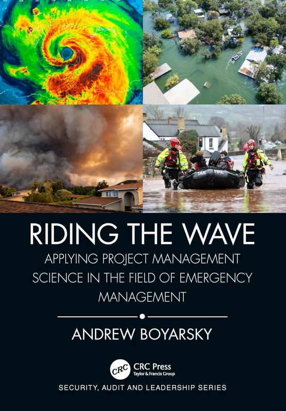 Riding the Wave: Applying Project Management Science in the Field of Emergency Management (Security, Audit and Leadership Series)