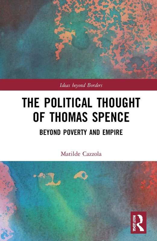 The Political Thought of Thomas Spence: Beyond Poverty and Empire (Ideas beyond Borders) - Image 1