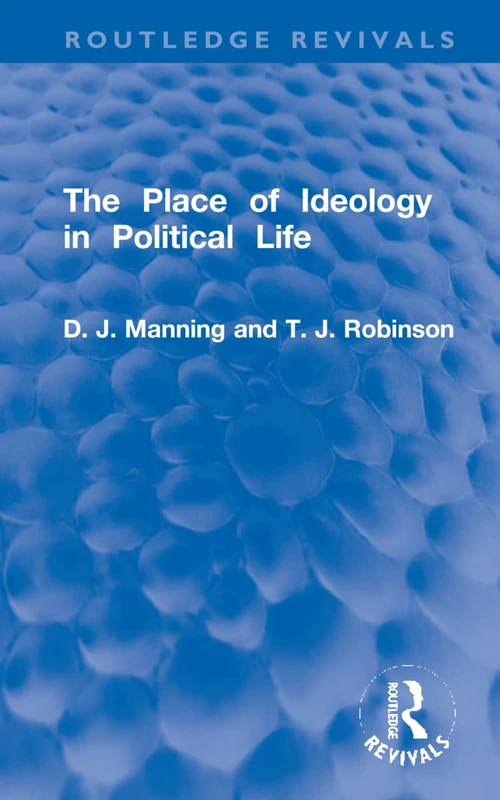 The Place of Ideology in Political Life (Routledge Revivals)