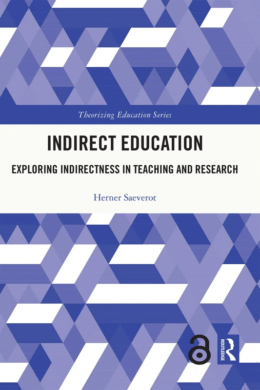 Routledge Indirect Education: Exploring Indirectness in Teaching