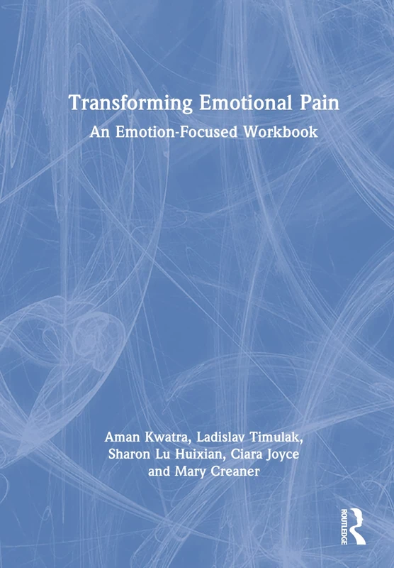 Transforming Emotional Pain: An Emotion-Focused Workbook