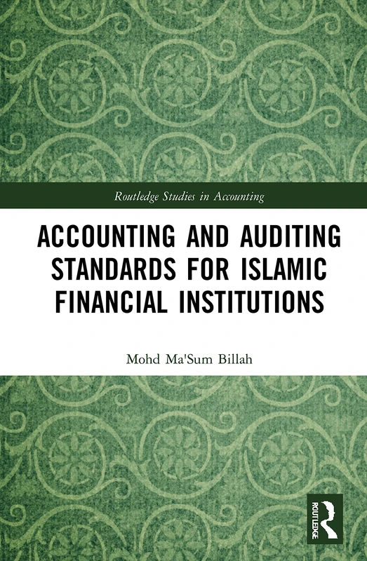 Accounting and Auditing Standards for Islamic Financial Institutions (Routledge Studies in Accounting)