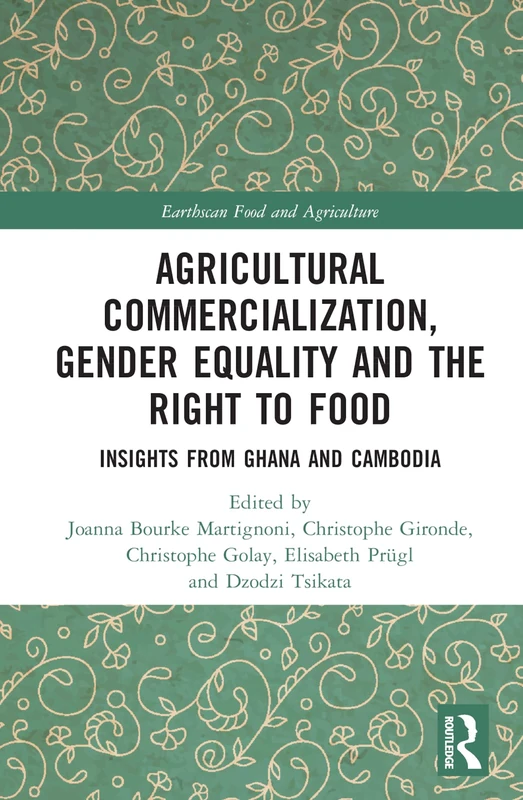 Routledge Agricultural Commercialization, Gender and Food Rights
