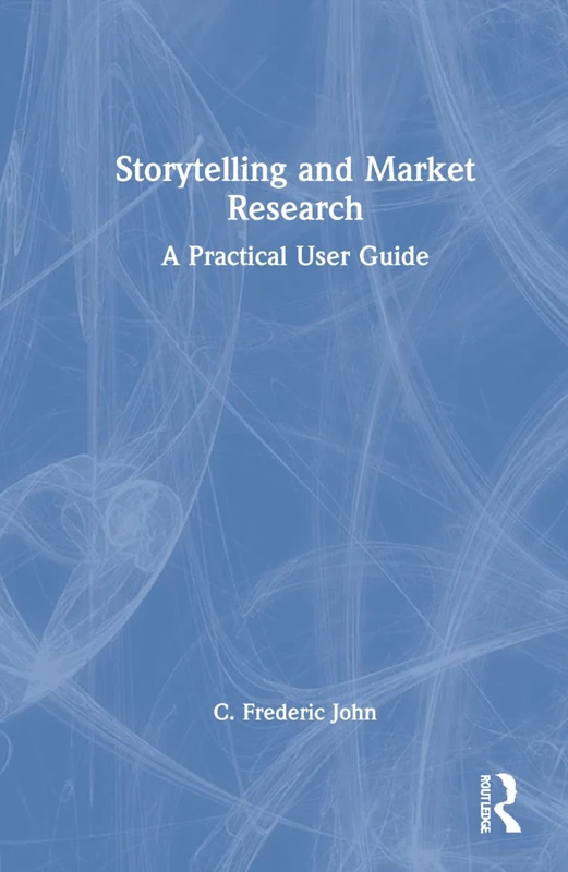 Storytelling and Market Research: A Practical User Guide