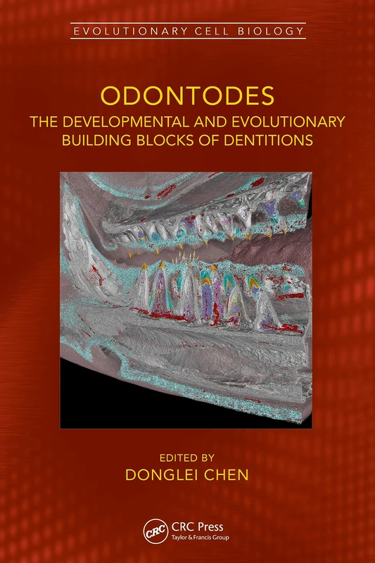 Odontodes: The Developmental and Evolutionary Building Blocks of Dentitions (Evolutionary Cell Biology)
