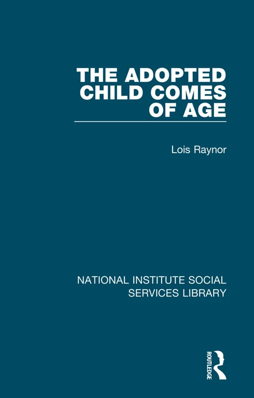 The Adopted Child Comes of Age: 31 (National Institute Social Services Library)
