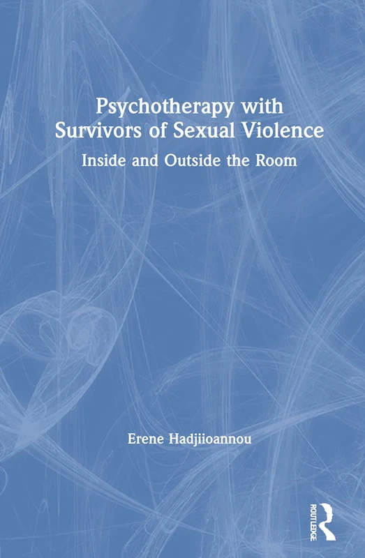 Psychotherapy with Survivors of Sexual Violence: Inside and Outside the Room