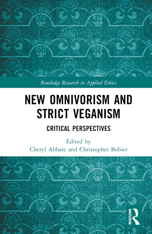 Routledge New Omnivorism and Strict Veganism - Critical Perspectives