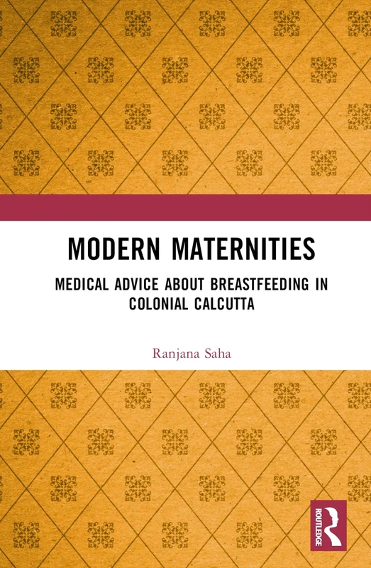 Modern Maternities: Medical Advice about Breastfeeding in Colonial Calcutta - Image 1