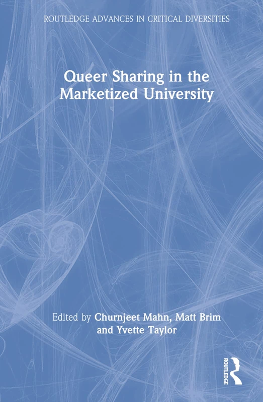 Queer Sharing in the Marketized University - Routledge Book