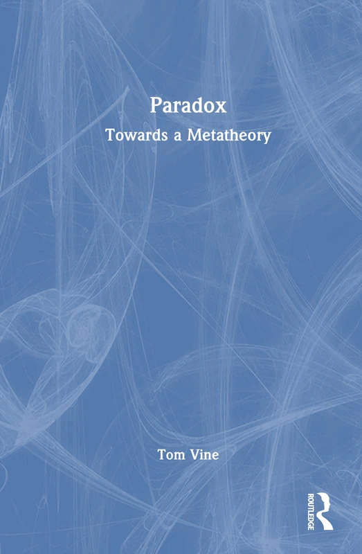 Paradox: Towards a Metatheory - Routledge Academic Book