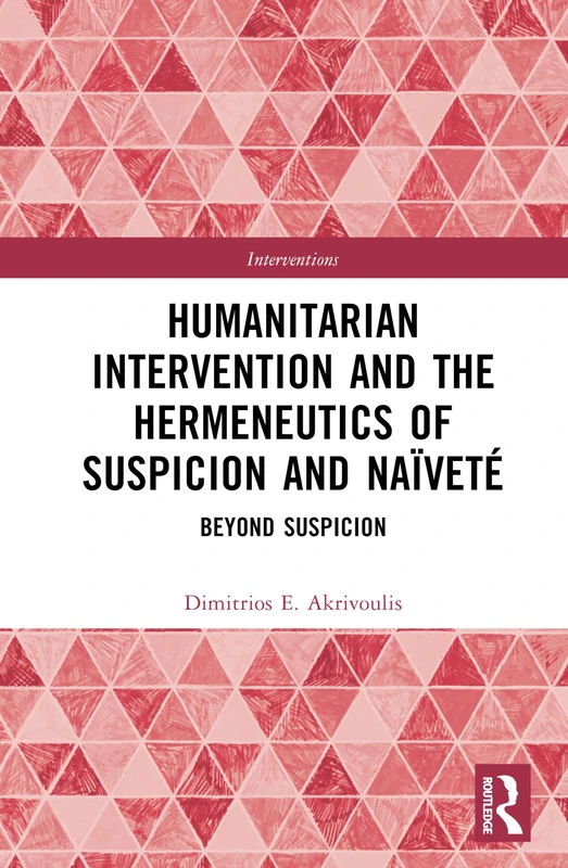 Humanitarian Intervention and the Hermeneutics of Suspicion and Naïveté: Beyond Suspicion