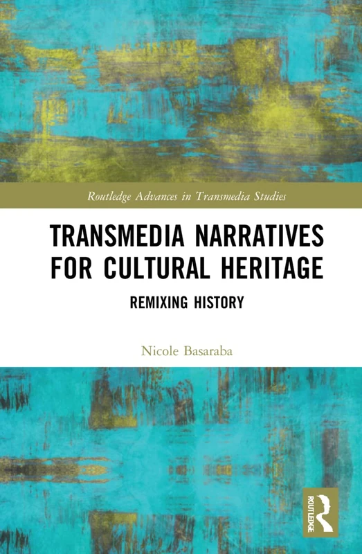 Routledge Transmedia Narratives for Cultural Heritage Book