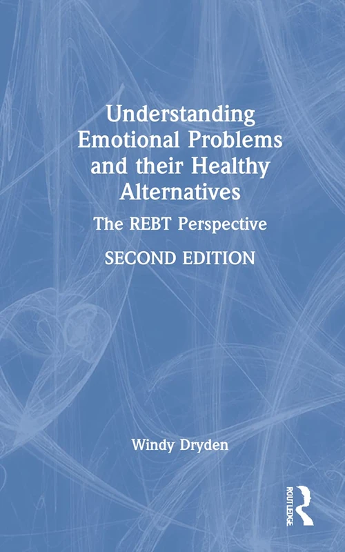 Routledge - Understanding Emotional Problems and REBT Perspective