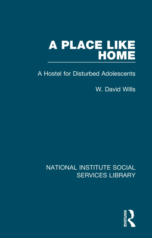 A Place Like Home: A Hostel for Disturbed Adolescents: 37 (National Institute Social Services Library)