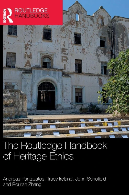 The Routledge Handbook of Heritage Ethics (Routledge Handbooks on Museums, Galleries and Heritage)