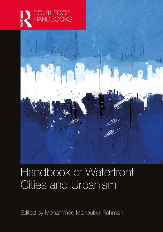 Handbook of Waterfront Cities and Urbanism (Routledge Handbooks)