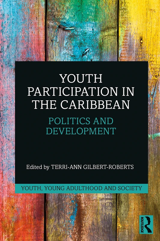 Youth Participation in the Caribbean: Politics and Development (Youth, Young Adulthood and Society)