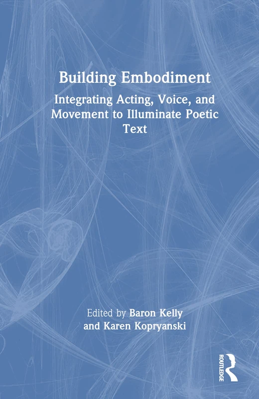 Routledge Building Embodiment - Acting, Voice, and Movement Book