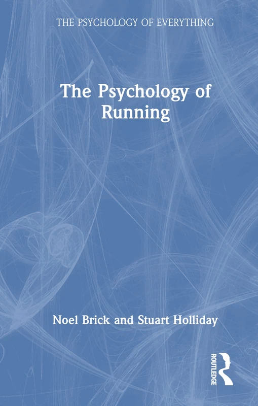 The Psychology of Running (The Psychology of Everything)