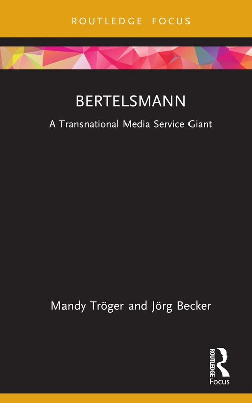 Bertelsmann: A Transnational Media Service Giant (Global Media Giants)
