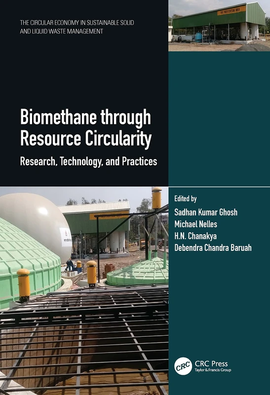 Biomethane through Resource Circularity: Research, Technology and Practices (The Circular Economy in Sustainable Solid and Liquid Waste Management)