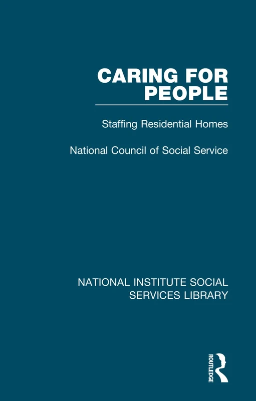 Caring for People: Staffing Residential Homes: 2 (National Institute Social Services Library)