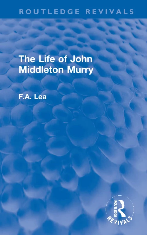 The Life of John Middleton Murry (Routledge Revivals)