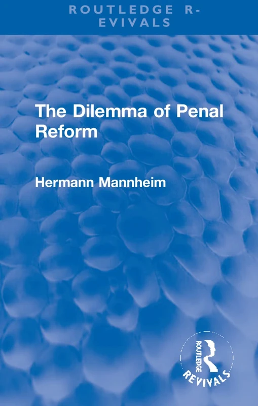The Dilemma of Penal Reform (Routledge Revivals)