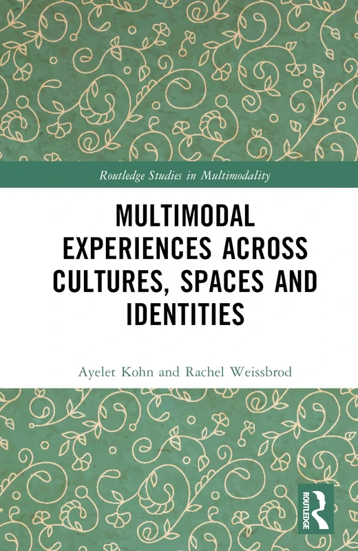 Multimodal Experiences Across Cultures, Spaces and Identities (Routledge Studies in Multimodality)