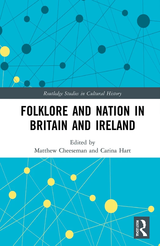 Folklore and Nation in Britain and Ireland (Routledge Studies in Cultural History)