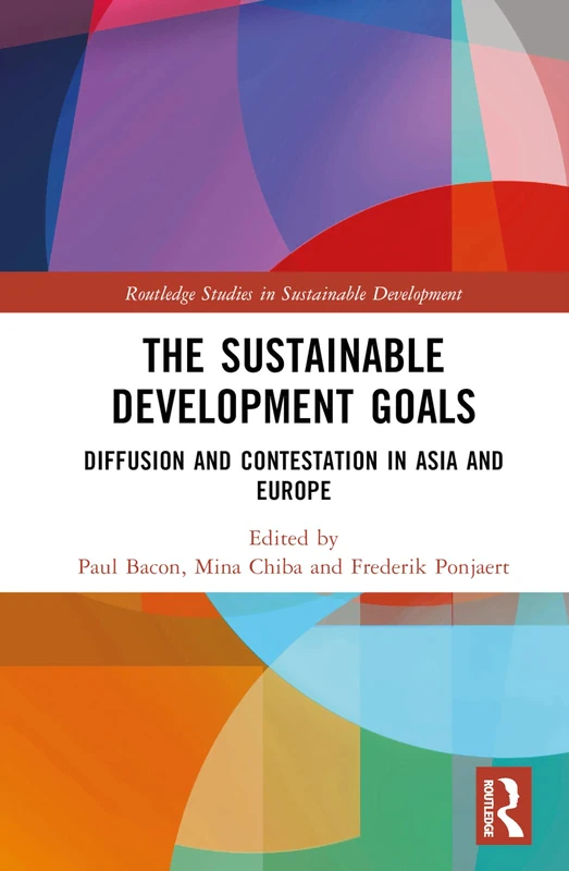 The Sustainable Development Goals: Diffusion and Contestation in Asia and Europe (Routledge Studies in Sustainable Development)