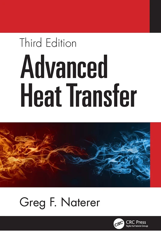 CRC Press Advanced Heat Transfer - Third Edition Textbook