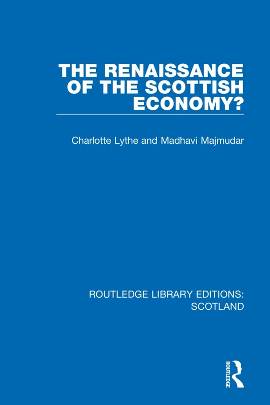 The Renaissance of the Scottish Economy?: 17 (Routledge Library Editions: Scotland)