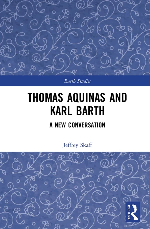 Routledge - Thomas Aquinas and Karl Barth: A New Conversation