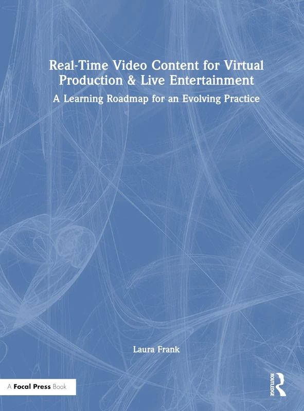 Routledge Real-Time Video Content for Virtual Production Book
