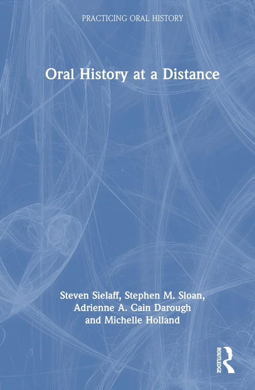 Routledge Oral History at a Distance (Practicing Oral History)