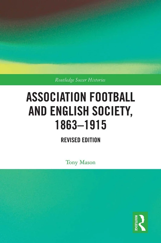Routledge Association Football and English Society, 1863-1915