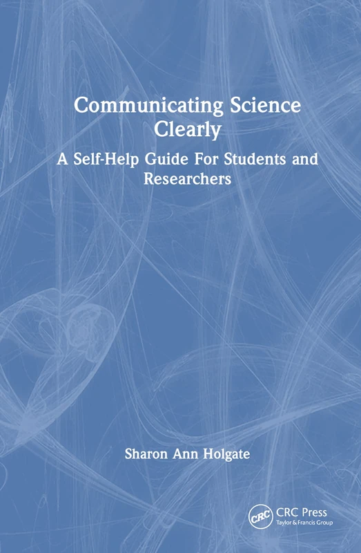 Communicating Science Clearly: A Self-Help Guide For Students and Researchers