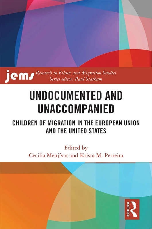 Undocumented and Unaccompanied: Children of Migration in the European Union and the United States (Research in Ethnic and Migration Studies)