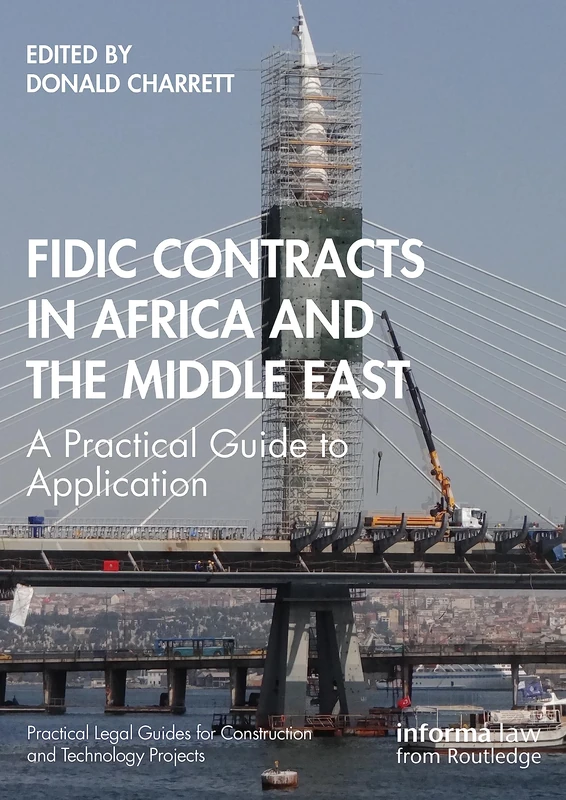 FIDIC Contracts in Africa and the Middle East: A Practical Guide to Application (Practical Legal Guides for Construction and Technology Projects)