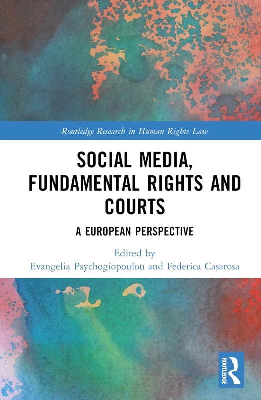Social Media, Fundamental Rights and Courts: A European Perspective (Routledge Research in Human Rights Law)