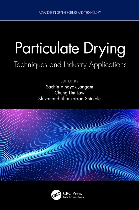 Particulate Drying: Techniques and Industry Applications (Advances in Drying Science and Technology)