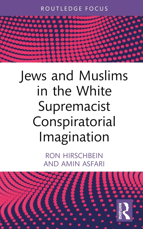 Jews and Muslims in the White Supremacist Conspiratorial Imagination (Conspiracy Theories)