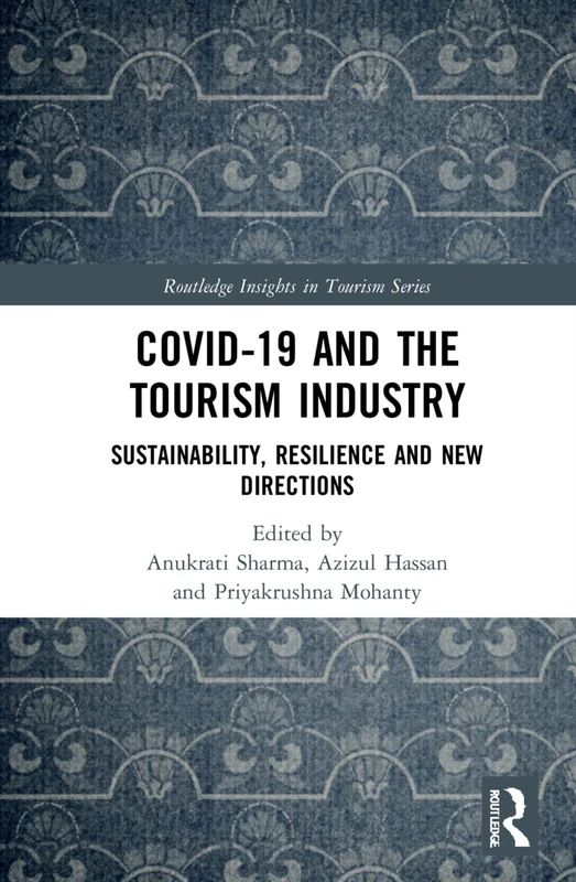 COVID-19 and the Tourism Industry: Sustainability, Resilience and New Directions (Routledge Insights in Tourism Series)