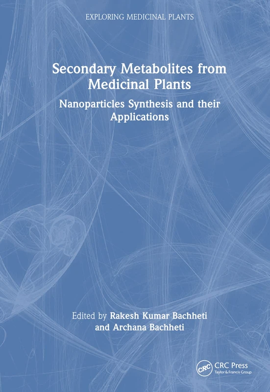 Secondary Metabolites from Medicinal Plants: Nanoparticles Synthesis and their Applications (Exploring Medicinal Plants)