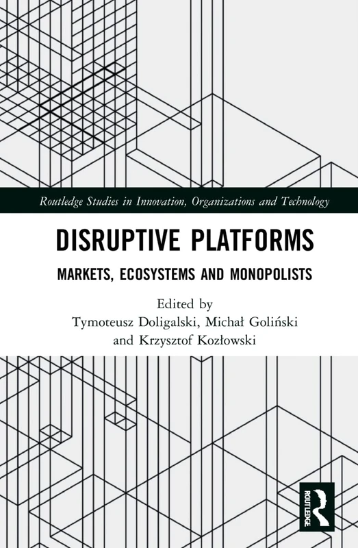 Routledge Disruptive Platforms: Markets, Ecosystems, and Monopolists
